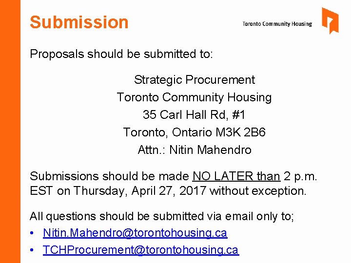 Submission Proposals should be submitted to: Strategic Procurement Toronto Community Housing 35 Carl Hall Submission Proposals should be submitted to: Strategic Procurement Toronto Community Housing 35 Carl Hall