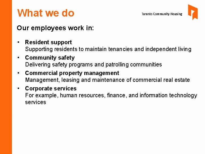 What we do Our employees work in: • Resident support Supporting residents to maintain What we do Our employees work in: • Resident support Supporting residents to maintain