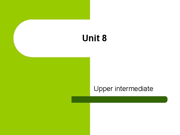 Unit 8 Upper intermediate 