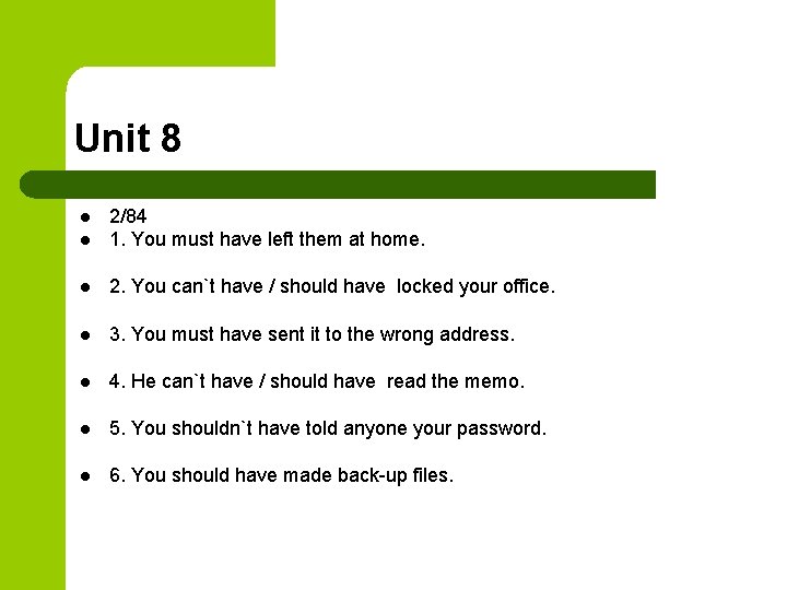 Unit 8 l 2/84 1. You must have left them at home. l 2.