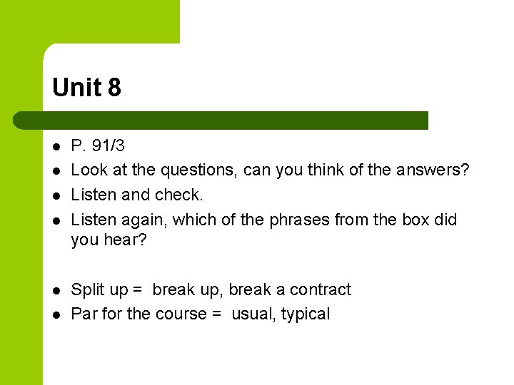 Unit 8 l l l P. 91/3 Look at the questions, can you think