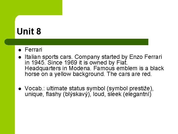 Unit 8 l l l Ferrari Italian sports cars. Company started by Enzo Ferrari