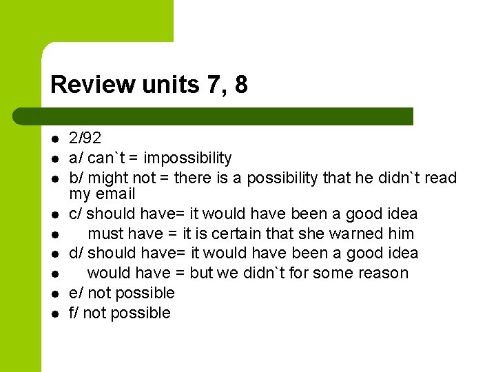 Review units 7, 8 l l l l l 2/92 a/ can`t = impossibility