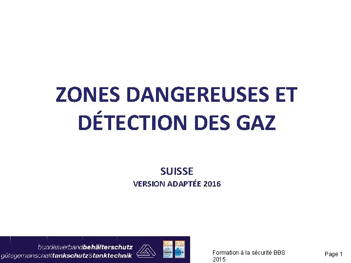 ZONES DANGEREUSES ET DÉTECTION DES GAZ SUISSE VERSION ADAPTÉE 2016 Formation à la sécurité