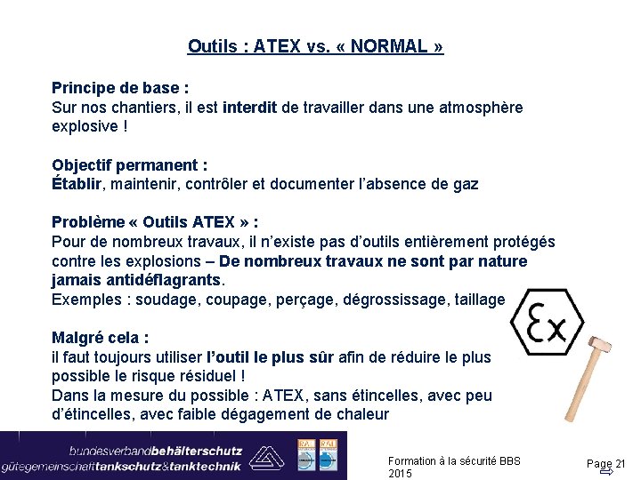 Outils : ATEX vs. « NORMAL » Principe de base : Sur nos chantiers,