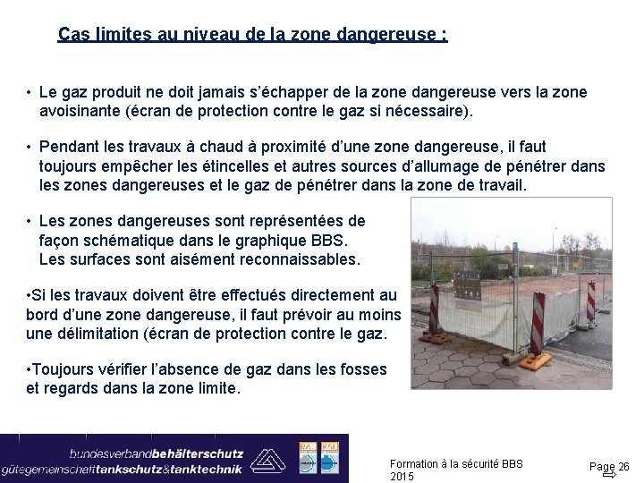 Cas limites au niveau de la zone dangereuse : • Le gaz produit ne