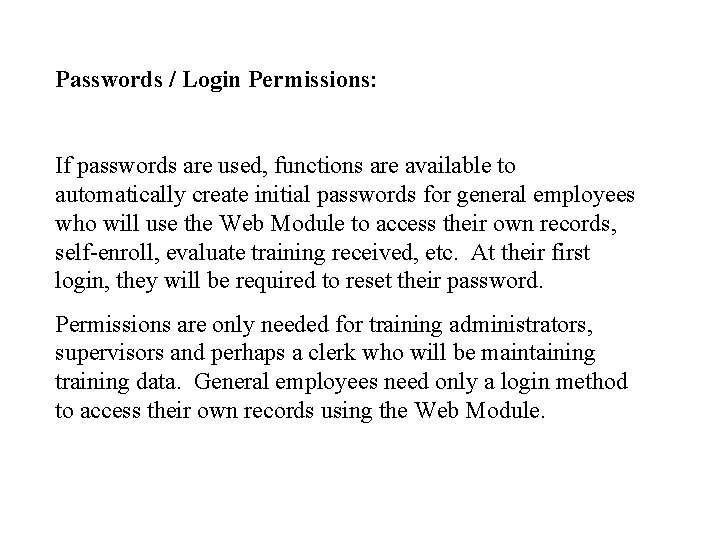 Passwords / Login Permissions: If passwords are used, functions are available to automatically create