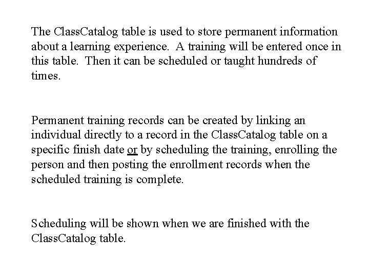 The Class. Catalog table is used to store permanent information about a learning experience.