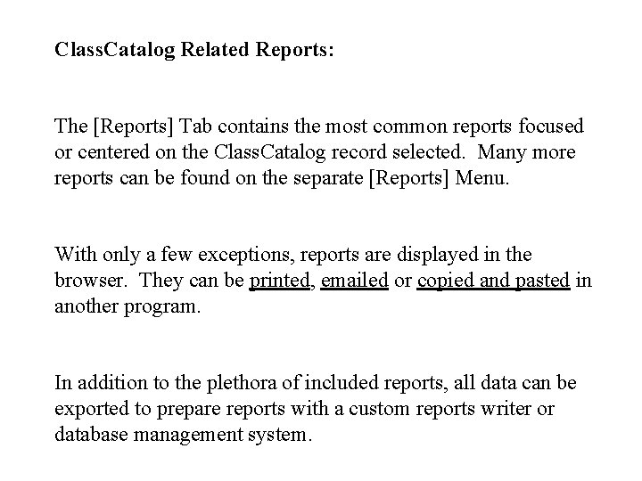 Class. Catalog Related Reports: The [Reports] Tab contains the most common reports focused or