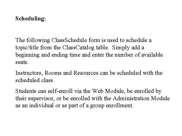 Scheduling: The following Class. Schedule form is used to schedule a topic/title from the