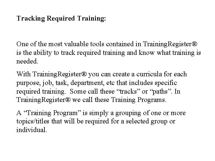 Tracking Required Training: One of the most valuable tools contained in Training. Register® is