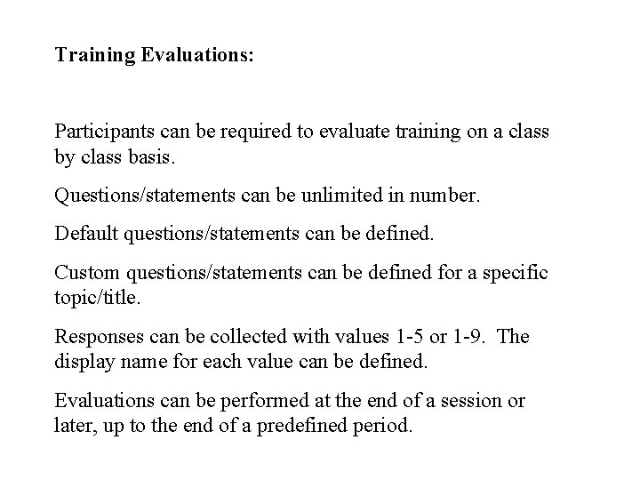 Training Evaluations: Participants can be required to evaluate training on a class by class