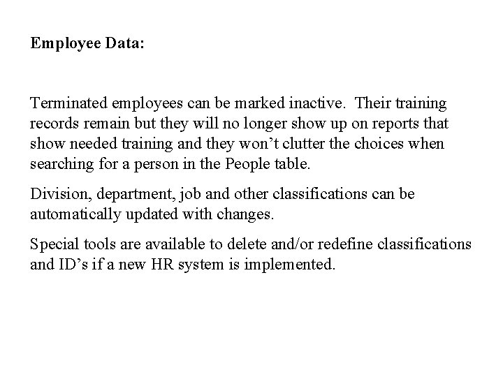 Employee Data: Terminated employees can be marked inactive. Their training records remain but they
