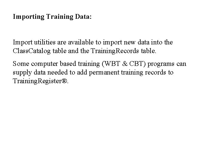 Importing Training Data: Import utilities are available to import new data into the Class.