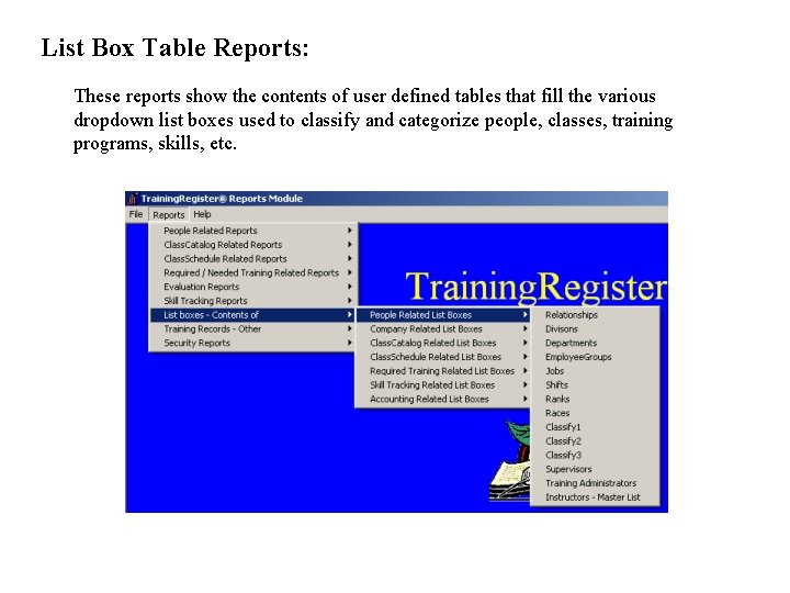 List Box Table Reports: These reports show the contents of user defined tables that