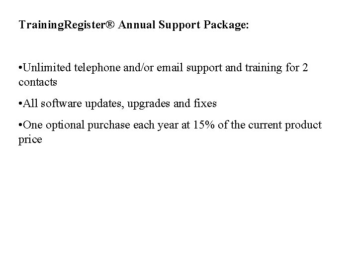 Training. Register® Annual Support Package: • Unlimited telephone and/or email support and training for