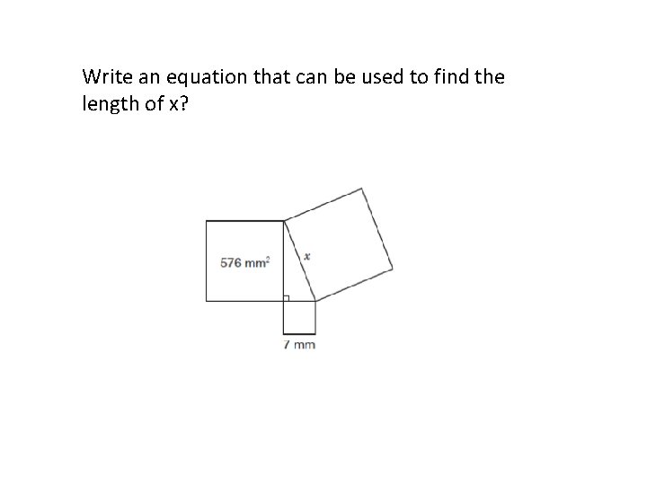 Write an equation that can be used to find the length of x? 