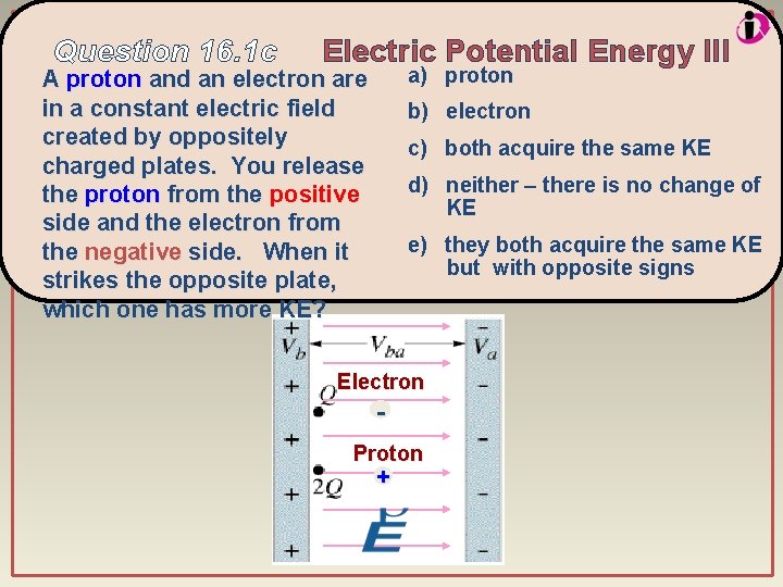 Question 16. 1 c Electric Potential Energy III a) proton A proton and an