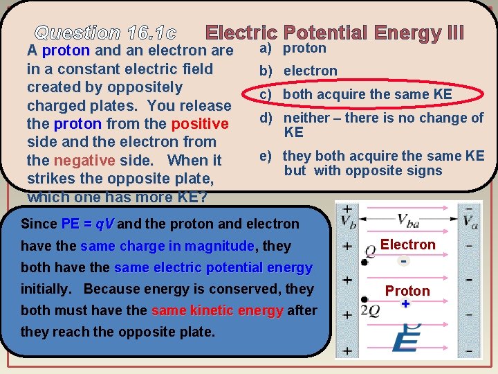 Question 16. 1 c Electric Potential Energy III A proton and an electron are