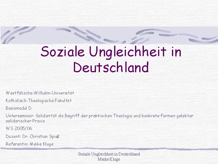 Soziale Ungleichheit in Deutschland Westfälische-Wilhelm-Universität Katholisch-Theologische Fakultät Basismodul D Unterseminar: Solidarität als Begriff der