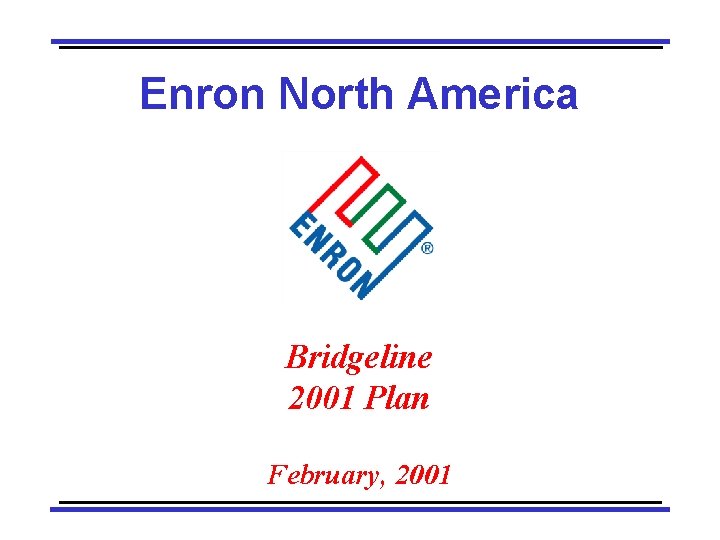 Enron North America Bridgeline 2001 Plan February, 2001 