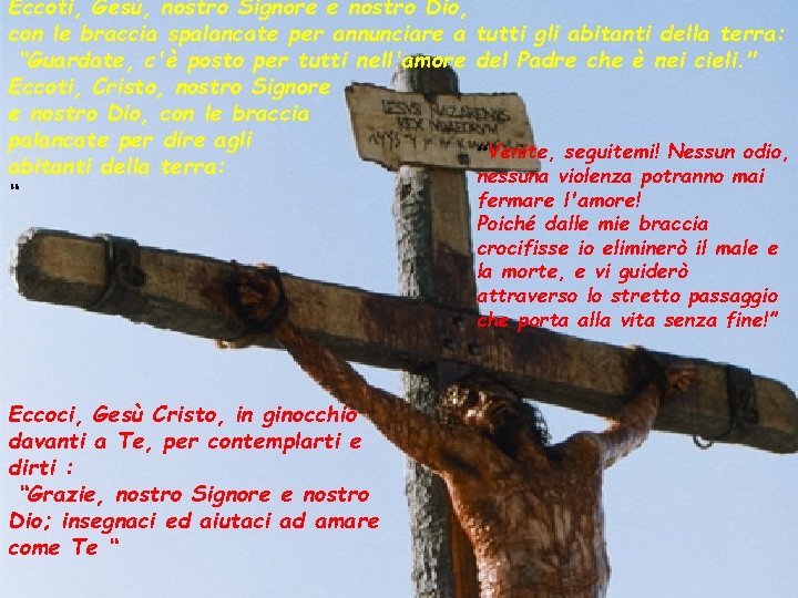 Eccoti, Gesù, nostro Signore e nostro Dio, con le braccia spalancate per annunciare a