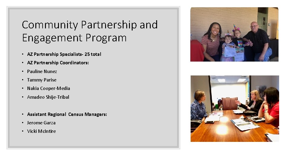 Community Partnership and Engagement Program • AZ Partnership Specialists- 25 total • AZ Partnership