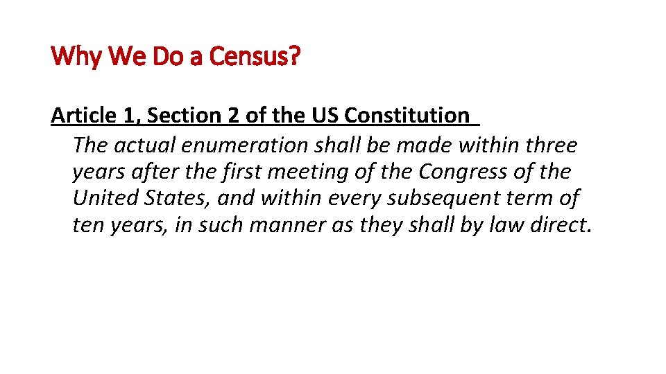 Why We Do a Census? Article 1, Section 2 of the US Constitution The