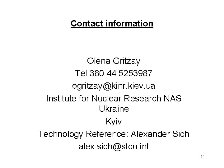 Contact information Olena Gritzay Tel 380 44 5253987 ogritzay@kinr. kiev. ua Institute for Nuclear