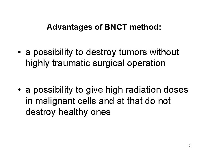 Advantages of BNCT method: • a possibility to destroy tumors without highly traumatic surgical