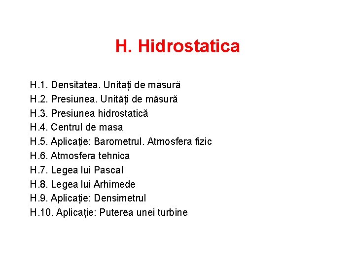 H. Hidrostatica H. 1. Densitatea. Unități de măsură H. 2. Presiunea. Unități de măsură