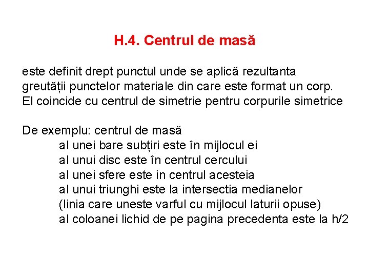 H. 4. Centrul de masă este definit drept punctul unde se aplică rezultanta greutății