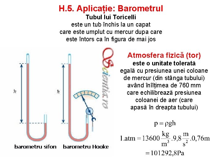 H. 5. Aplicație: Barometrul Tubul lui Toricelli este un tub închis la un capat