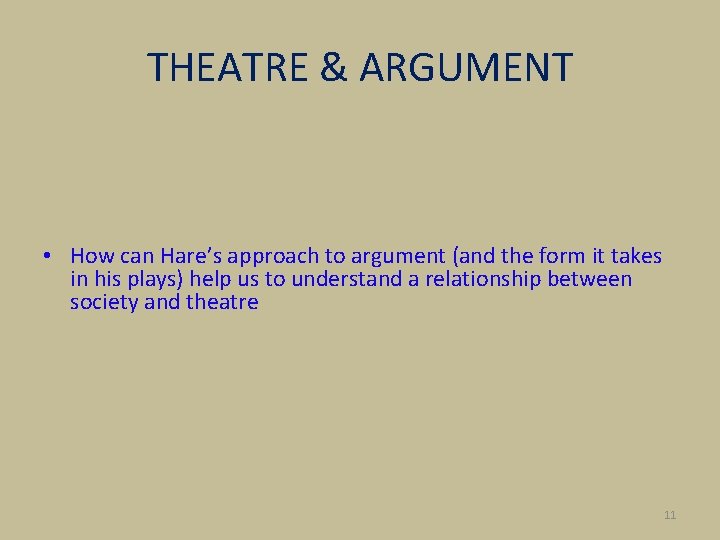 THEATRE & ARGUMENT • How can Hare’s approach to argument (and the form it