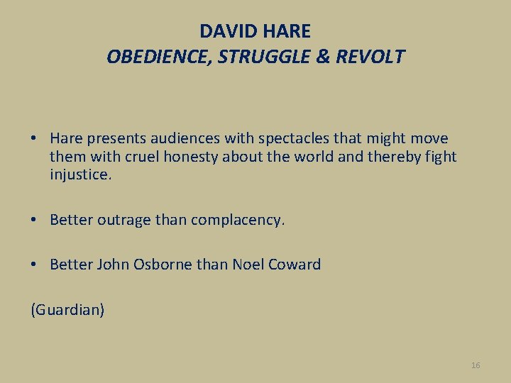 DAVID HARE OBEDIENCE, STRUGGLE & REVOLT • Hare presents audiences with spectacles that might