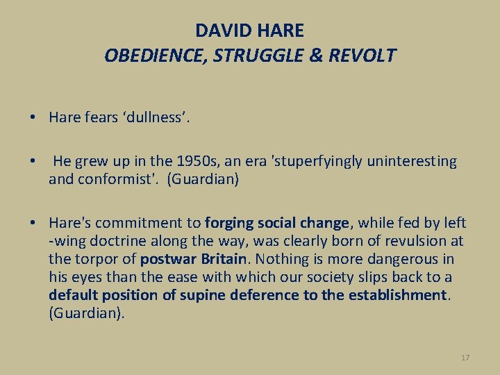 DAVID HARE OBEDIENCE, STRUGGLE & REVOLT • Hare fears ‘dullness’. • He grew up