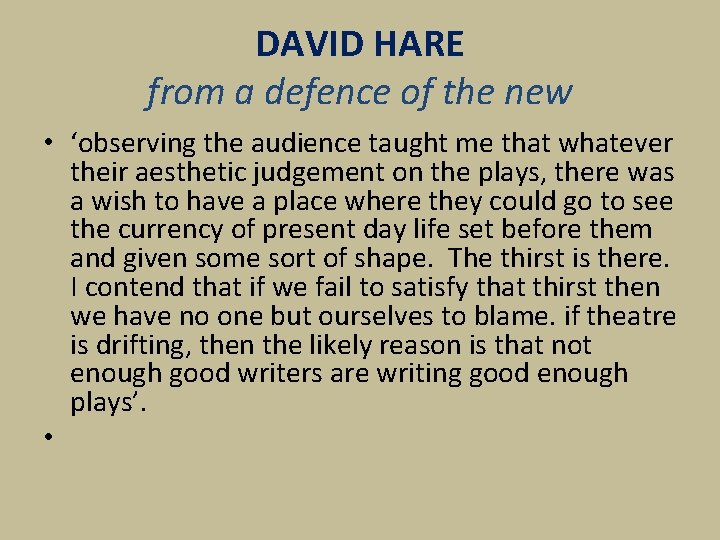 DAVID HARE from a defence of the new • ‘observing the audience taught me
