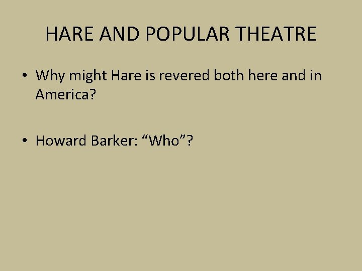 HARE AND POPULAR THEATRE • Why might Hare is revered both here and in