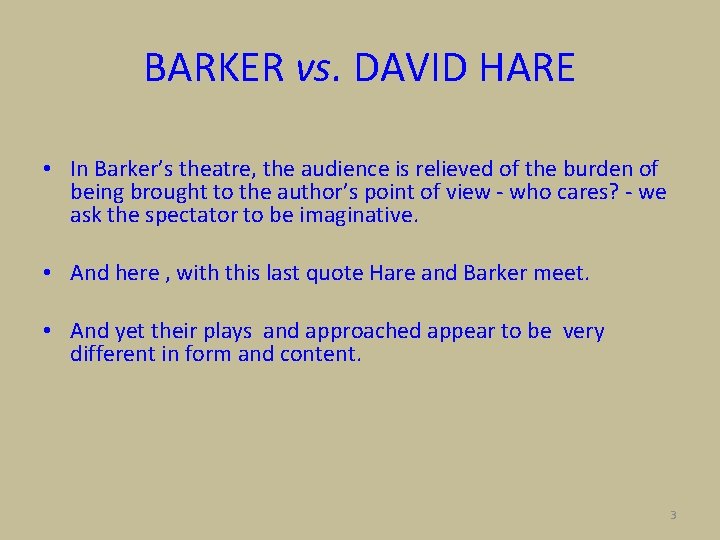 BARKER vs. DAVID HARE • In Barker’s theatre, the audience is relieved of the