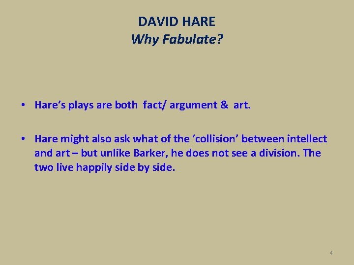 DAVID HARE Why Fabulate? • Hare’s plays are both fact/ argument & art. •