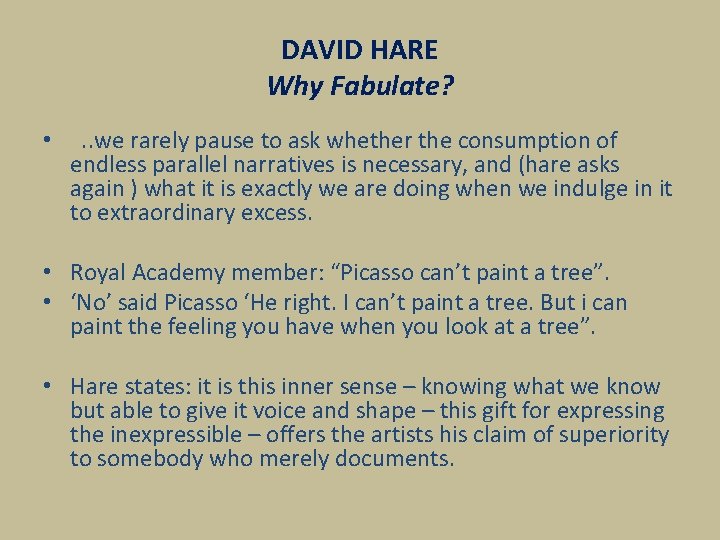 DAVID HARE Why Fabulate? • . . we rarely pause to ask whether the