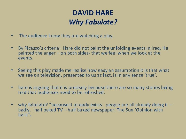 DAVID HARE Why Fabulate? • The audience know they are watching a play. •