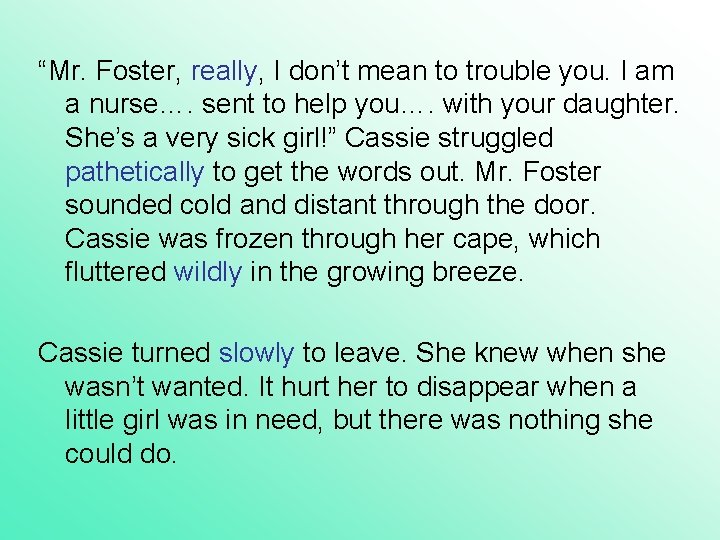 “Mr. Foster, really, I don’t mean to trouble you. I am a nurse…. sent “Mr. Foster, really, I don’t mean to trouble you. I am a nurse…. sent