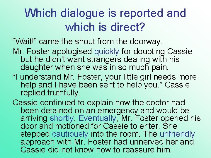 Which dialogue is reported and which is direct? “Wait!” came the shout from the Which dialogue is reported and which is direct? “Wait!” came the shout from the