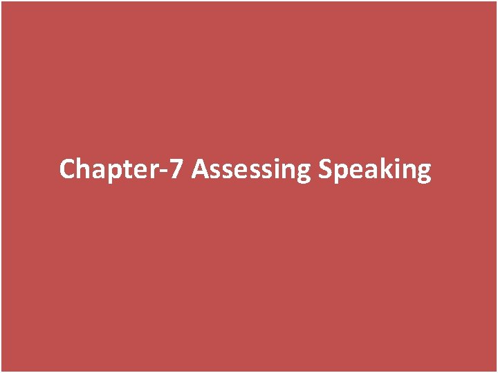 Chapter-7 Assessing Speaking 