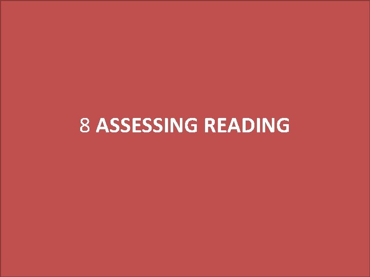 8 ASSESSING READING 