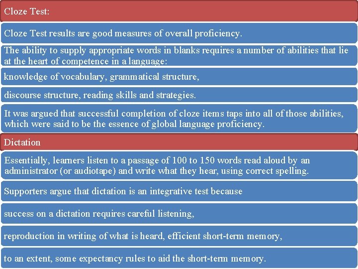 Cloze Test: Cloze Test results are good measures of overall proficiency. The ability to