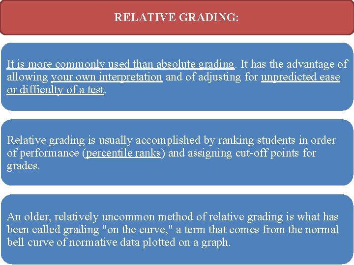 RELATIVE GRADING: It is more commonly used than absolute grading. It has the advantage
