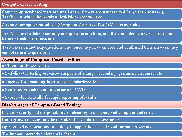 Computer Based Testing Some computer based tests are small scale. Others are standardized, large