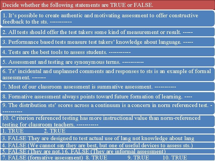 Decide whether the following statements are TRUE or FALSE. 1. It’s possible to create